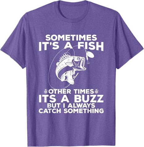 T-shirt Fishing shirt says Sometimes It's A Fish