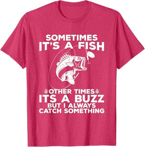 T-shirt Fishing shirt says Sometimes It's A Fish