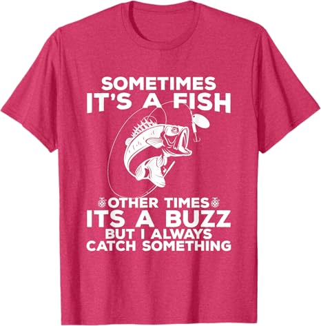 T-shirt Fishing shirt says Sometimes It's A Fish