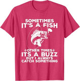 T-shirt Fishing shirt says Sometimes It's A Fish