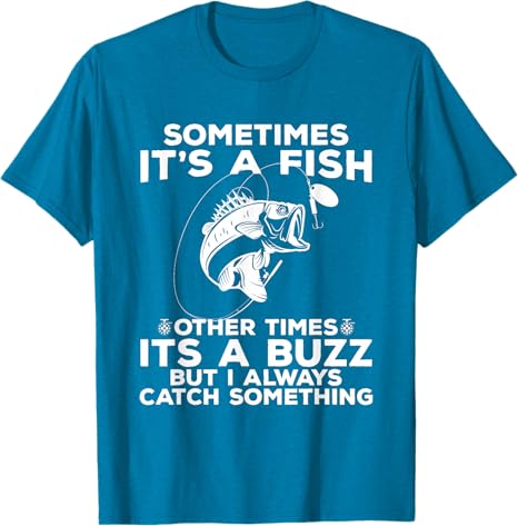 T-shirt Fishing shirt says Sometimes It's A Fish