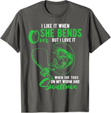 T-Shirt I Like It When She Bends Over