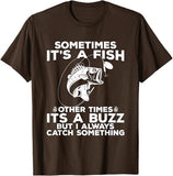 T-shirt Fishing shirt says Sometimes It's A Fish