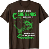 T-Shirt I Like It When She Bends Over