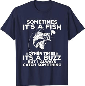 T-shirt Fishing shirt says Sometimes It's A Fish