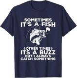 T-shirt Fishing shirt says Sometimes It's A Fish