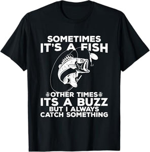 T-shirt Fishing shirt says Sometimes It's A Fish