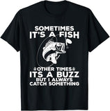 T-shirt Fishing shirt says Sometimes It's A Fish